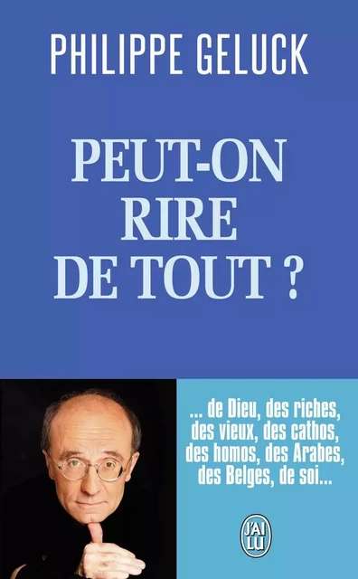 Peut-on rire de tout ? - Philippe Geluck - J'AI LU