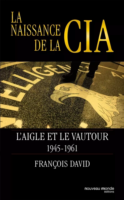 La naissance de la CIA - Francois DAVID - NOUVEAU MONDE