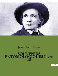 SOUVENIRS ENTOMOLOGIQUES Livre 10