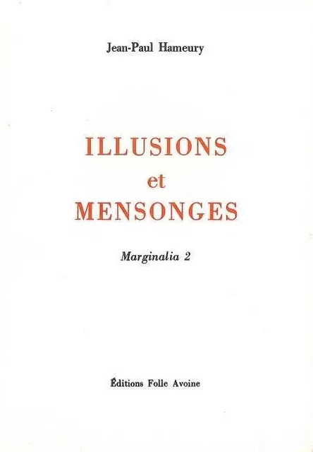 Illusions et mensonges - Jean-Paul Hameury - Folle Avoine