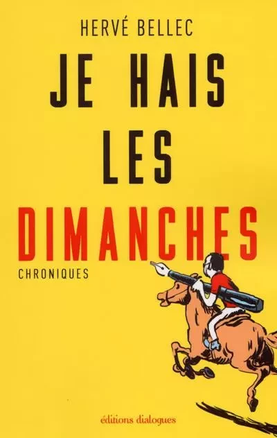 Je hais les dimanches - Hervé Bellec - Editions dialogues.fr