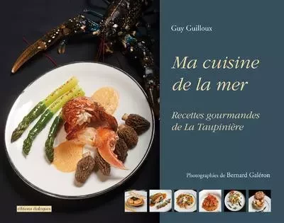 Ma cuisine de la mer - Recettes gourmandes de La Taupinière - Guy Guilloux - Editions dialogues.fr