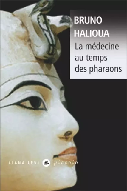 La médecine au temps des pharaons - Bruno Halioua - LEVI