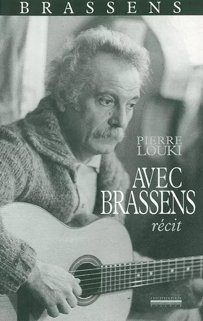 Avec Brassens - PIERRE LOUKI - La Simarre Éditions