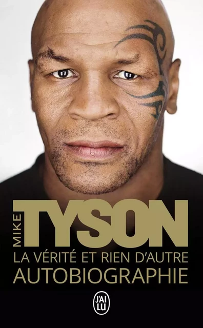 La vérité et rien d'autre - Mike Tyson - J'AI LU