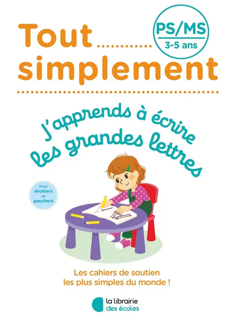 Tout simplement - PS - J'apprends à écrire les grandes lettres - Céline Delauche - LIB DES ECOLES