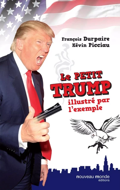 Le petit Trump illustré par l'exemple - Kevin Picciau - NOUVEAU MONDE