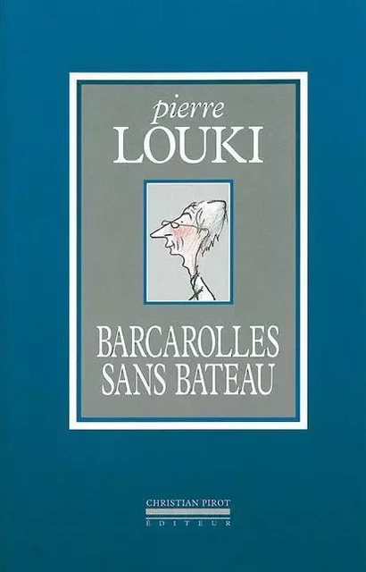 Barcarolles Sans Bateau - PIERRE LOUKI - La Simarre Éditions