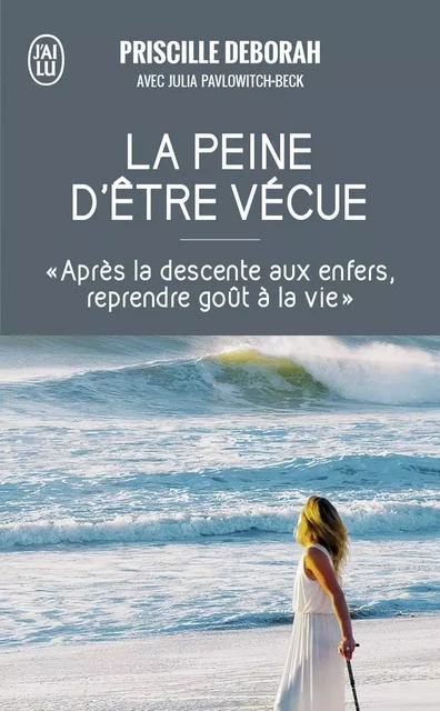 La peine d'être vécue - Priscille Deborah - J'AI LU