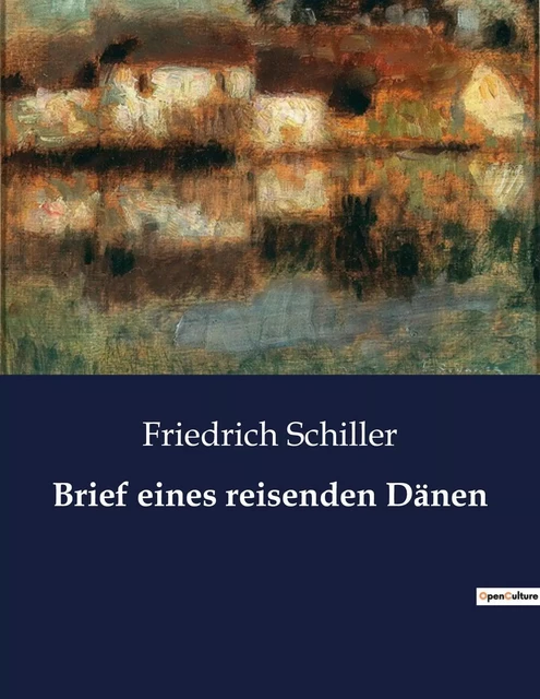 Brief eines reisenden Dänen - Friedrich Schiller - CULTUREA