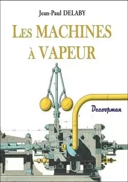 Les machines à vapeur - Jean-Paul Delaby - DECOOPMAN