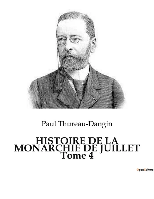 HISTOIRE DE LA MONARCHIE DE JUILLET Tome 4 - Paul Thureau-Dangin - CULTUREA