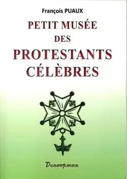 Petit musée des Protestants célèbres - François Puaux - DECOOPMAN