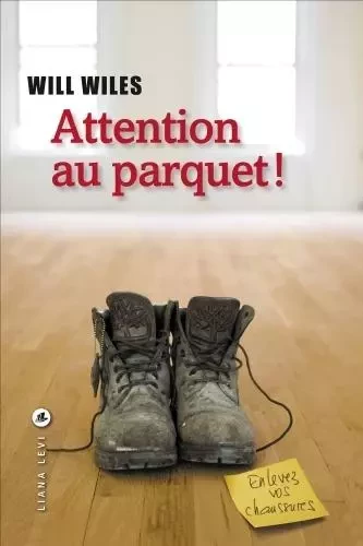 Attention au parquet ! - Will Wiles - LEVI