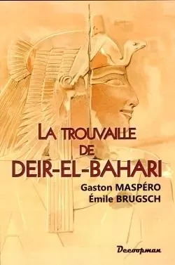 La trouvaille de Deir-el-Bahari - Gaston Maspéro - DECOOPMAN