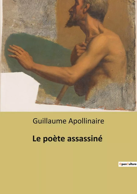 Le poète assassiné - Guillaume Apollinaire - CULTUREA