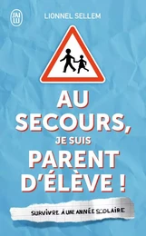 Au secours, je suis parent d'élève !