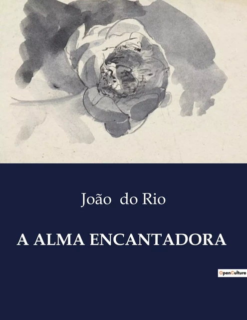 A ALMA ENCANTADORA - João Do Rio - CULTUREA