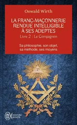 La franc-maçonnerie rendue intelligible à ses adeptes