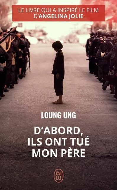 D'abord, ils ont tué mon père -  Loung Ung - J'AI LU