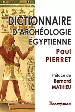 Dictionnaire d'archéologie égyptienne - Paul Pierret - DECOOPMAN