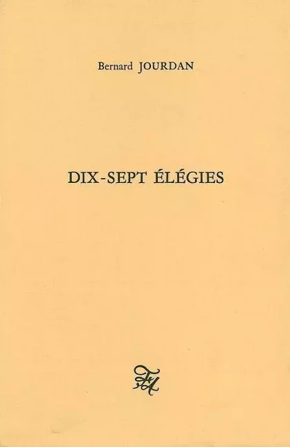 Dix-sept élégies - Bernard Jourdan - Folle Avoine