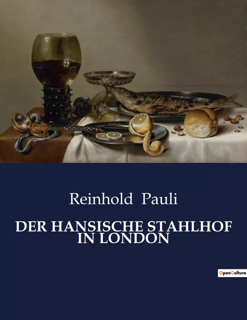 DER HANSISCHE STAHLHOF IN LONDON - Reinhold Pauli - CULTUREA