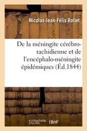 De la méningite cérébro-rachidienne et de l'encéphalo-méningite épidémiques