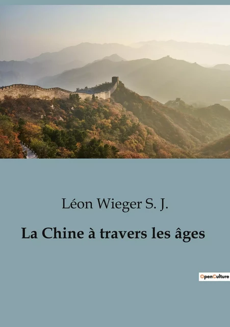 La Chine à travers les âges - Léon Wieger S. J. - SHS EDITIONS