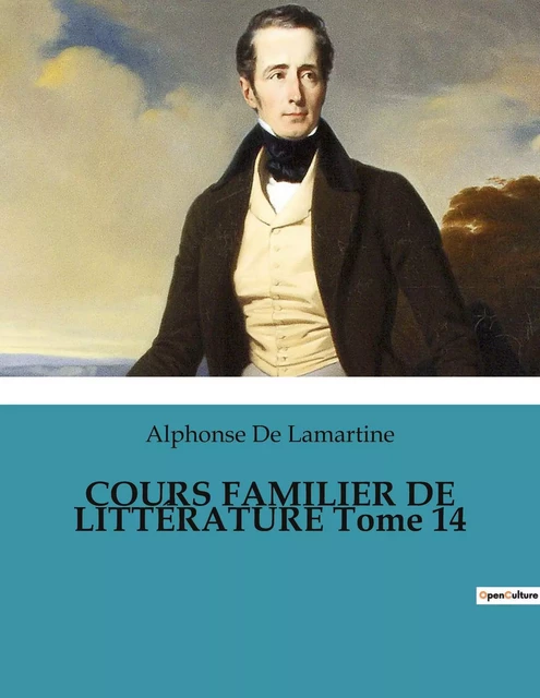 COURS FAMILIER DE LITTÉRATURE Tome 14 - Alphonse De Lamartine - CULTUREA