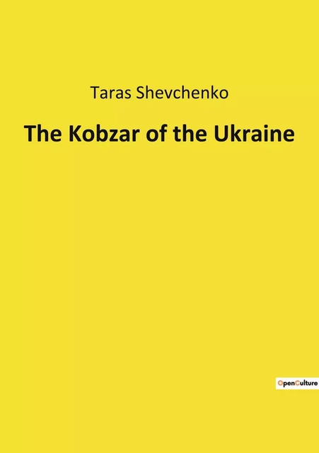 The Kobzar of the Ukraine - Taras Shevchenko - CULTUREA