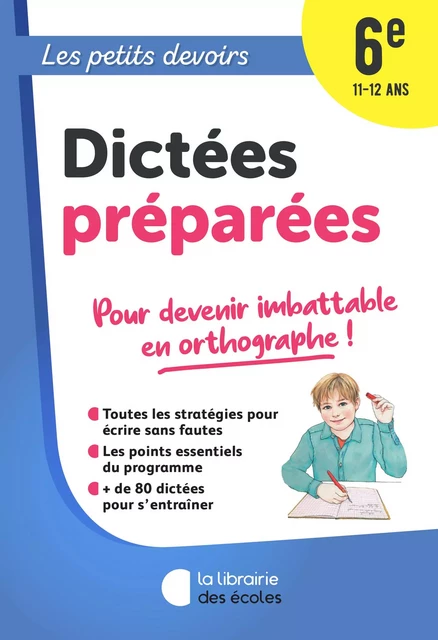 Les Petits Devoirs - Dictées préparées 6e - Perrine Decker - LIB DES ECOLES