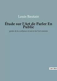 Étude sur l'Art de Parler En Public