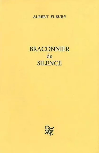 Braconnier du silence - Albert Fleury - Folle Avoine