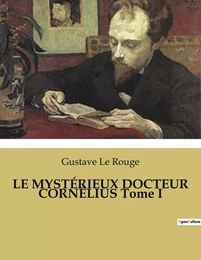 LE MYSTÉRIEUX DOCTEUR CORNÉLIUS Tome I