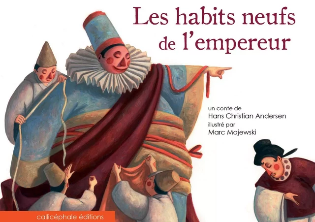 Les habits neufs de l'empereur Album - Hans Christian Andersen, Marc MAJEWSKI - CALLICEPHALE