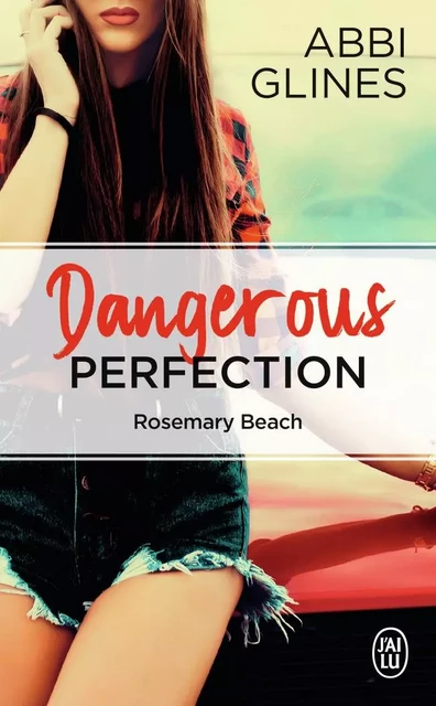 Dangerous Perfection - Abbi Glines - J'AI LU