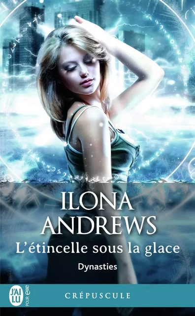 L'étincelle sous la glace - Ilona Andrews - J'AI LU