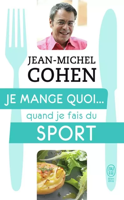 Je mange quoi... quand je fais du sport - Jean-Michel Cohen - J'AI LU