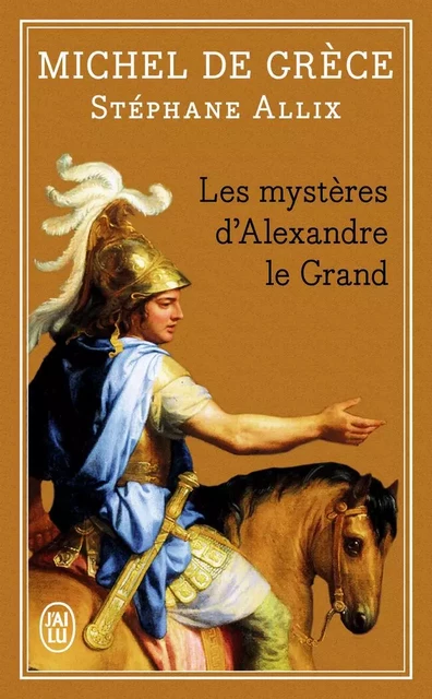 Les Mystères d'Alexandre le Grand - Michel de Grèce - J'AI LU