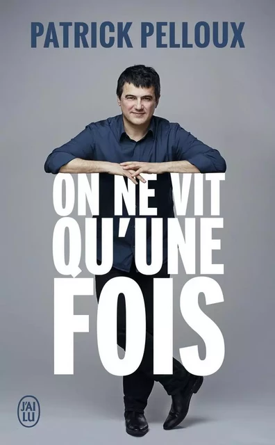 On ne vit qu'une fois - Patrick Pelloux - J'AI LU