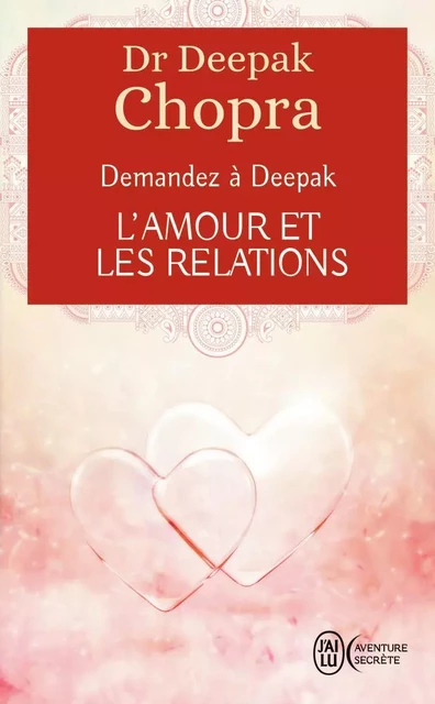 Demandez à Deepak - L'amour et les relations - Deepak Chopra - J'AI LU