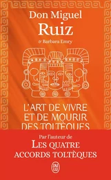 L'art de vivre et de mourir des Toltèques