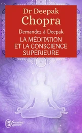 Demandez à Deepak - La méditation et la conscience supérieure