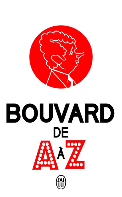 Bouvard de A à Z - Philippe Bouvard - J'AI LU