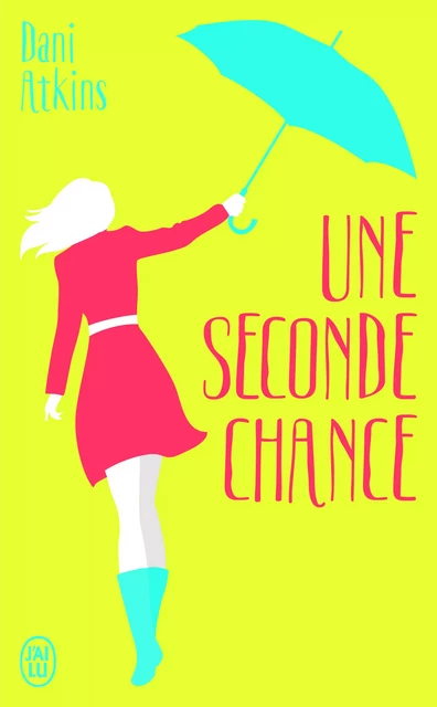 Une seconde chance - Dani Atkins - J'AI LU