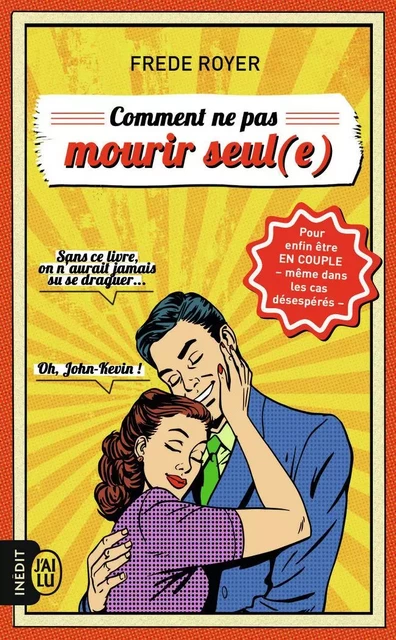 Comment ne pas mourir seul (e) - Frede Royer - J'AI LU