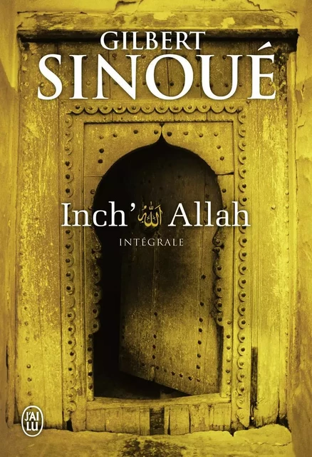 Inch'Allah - Gilbert Sinoué - J'AI LU