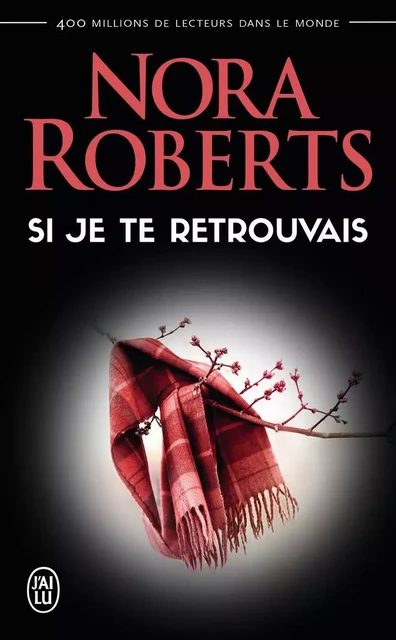 Si je te retrouvais - Nora Roberts - J'AI LU