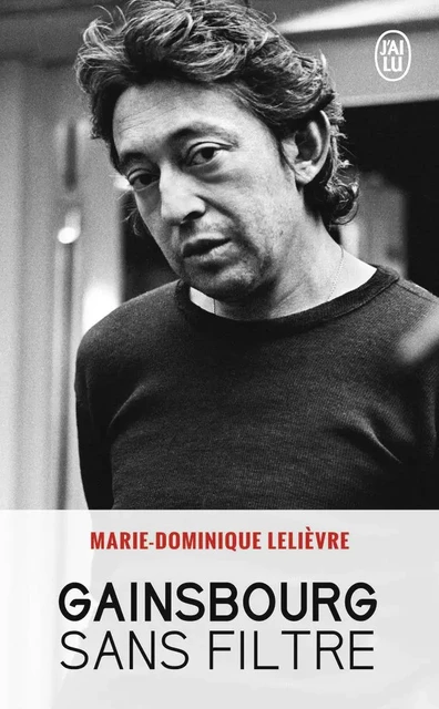 Gainsbourg sans filtre - Marie-Dominique Lelièvre - J'AI LU